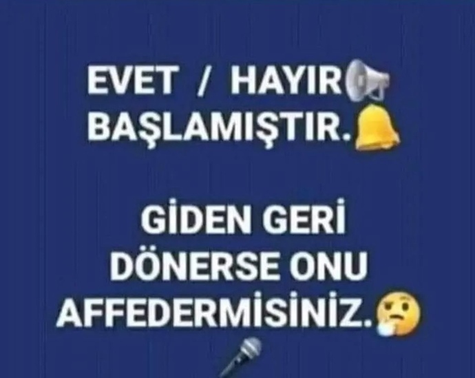 Giden dönerse affedermisiniz?