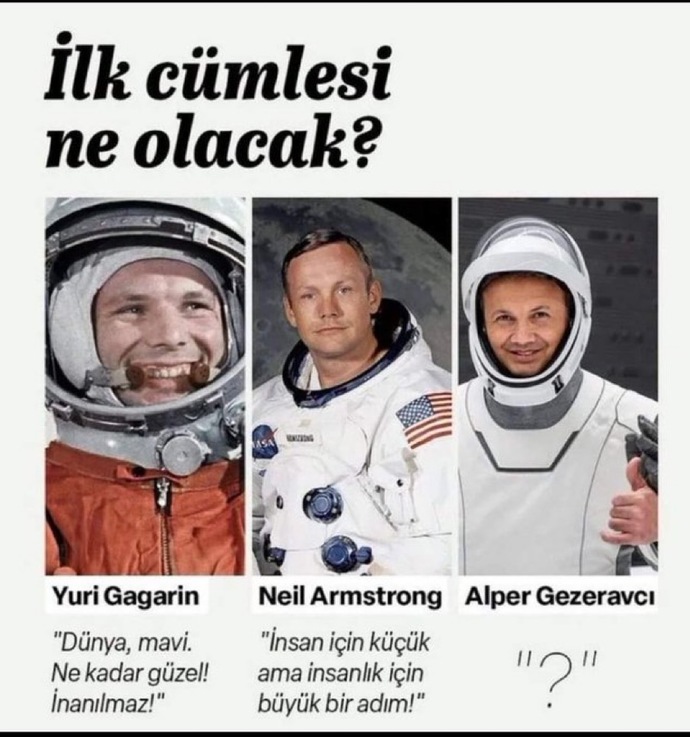 Uzaya ilk çıkan siz olsaydınız, ilk sözünüz ne olurdu?