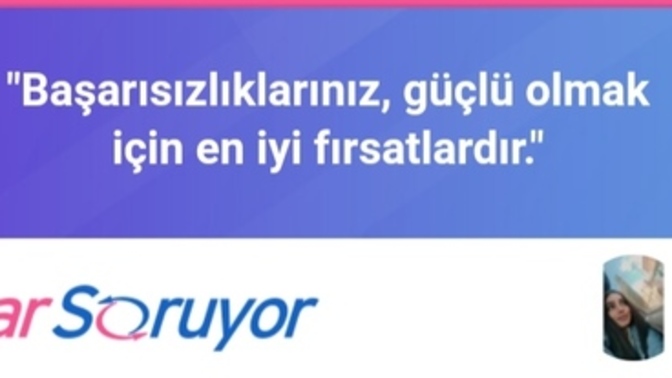 Başarısızlıklarınız, güçlü olmak için en iyi fırsatlardır, bu motivasyonla ilgili ne düşünüyorsunuz?