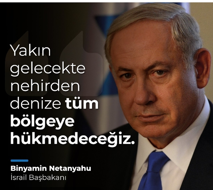 Bebek Katili Netenyahu, Yakın Gelecekte Nehirden Denize Tüm Bölgeye Hükmedeceğiz Diyerek Türkiyeyi Hedef Aldı?