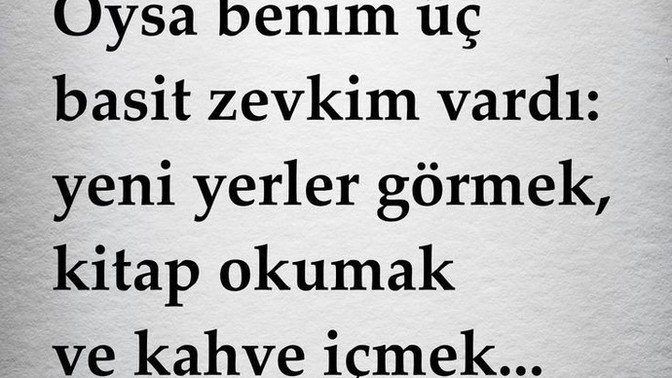 Senin üç basit zevkin nelerdir?