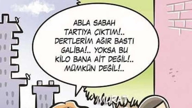 Sorunlarınızı, dertlerinizi bir tartıya koysak kaç kg çıkar?