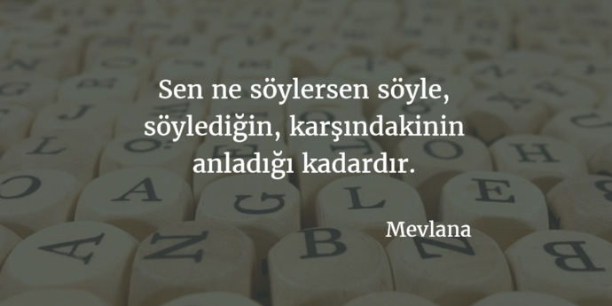 Anlattığın şey karşının anladığı kadar mıdır?