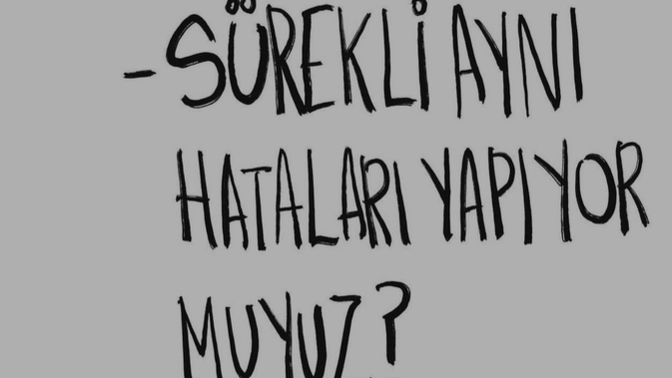 Aynı hatayı ikinci defa tekrarlıyor musunuz?