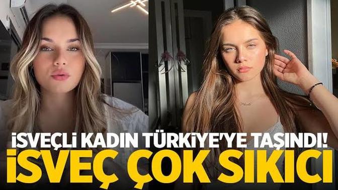 İsveç’i sıkıcı bulan kadın, macera olsun diye Türkiye’ye taşındı! Siz hangi ülkeye taşınmak isterdiniz?