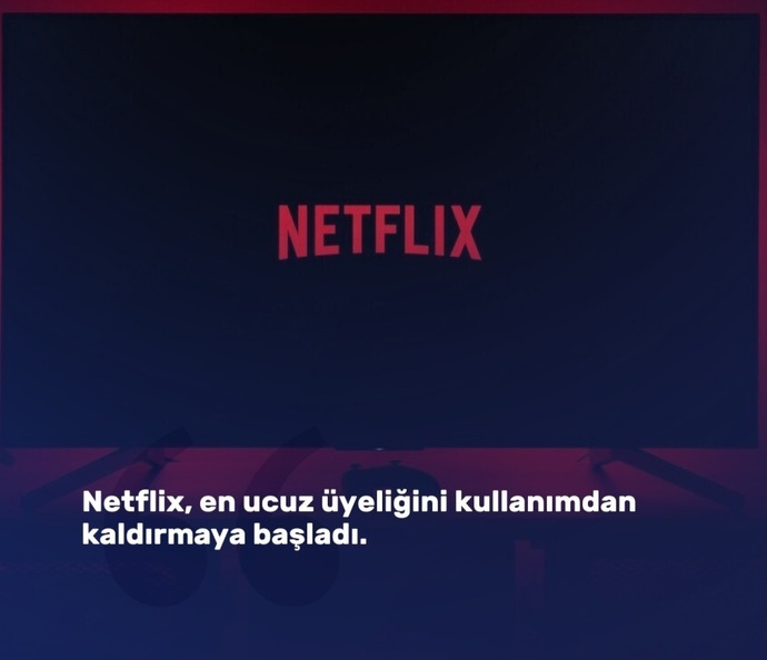 Netflix en ucuz paketini kaldırıyor! Türkiyede de kalkarsa kullanmaya devam eder misiniz?