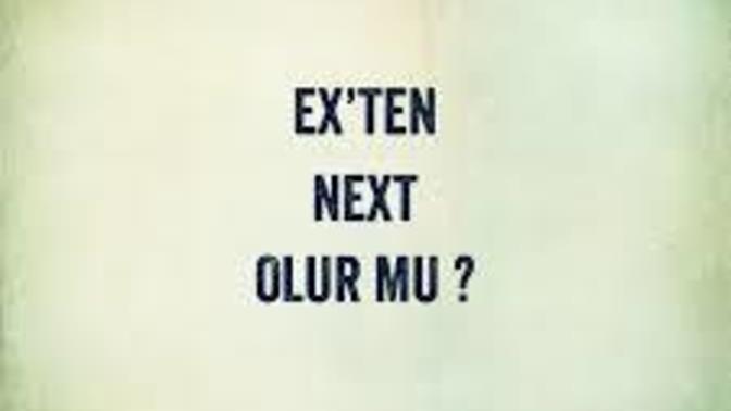 Ex'ten Next olur mu?