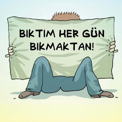 Bıktım artık dediğiniz şeyler neler?