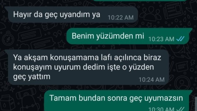 Eve 11'de geldi ve bana yazdı. Geç yazdığı için söylendim. Bununla olur mu sizce?