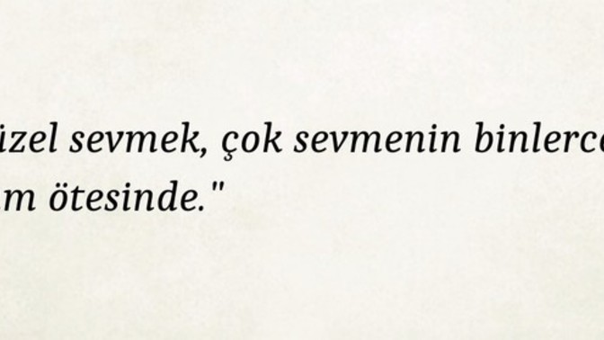 Güzel sevmek mi çok sevmek mi?