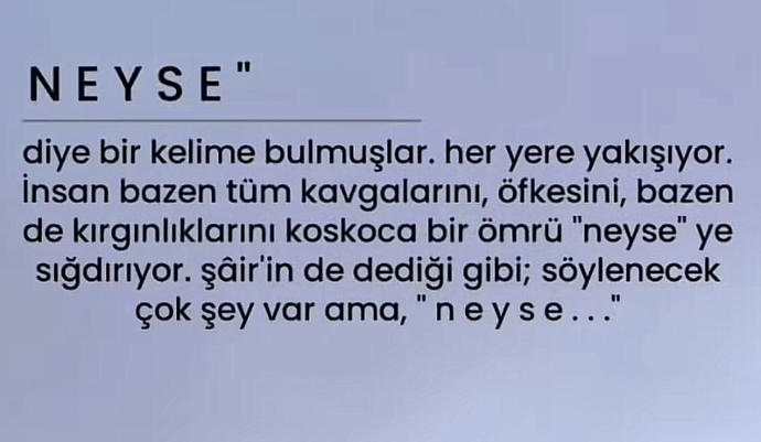 “Neyse” kelimesini ne sıklıkla, ne zamanlar kullanırsınız?