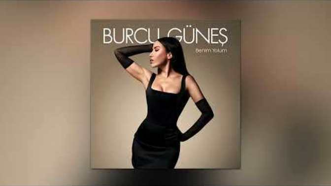 Bir tek ben mi seviyorum Burcu Güneş'i?