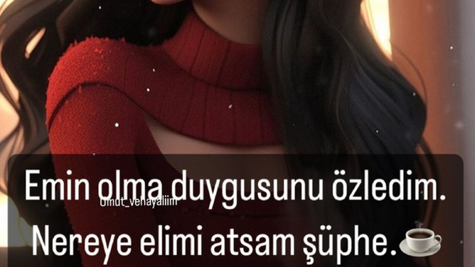 Emin olma duygusunu en son ne zaman yaşadın?