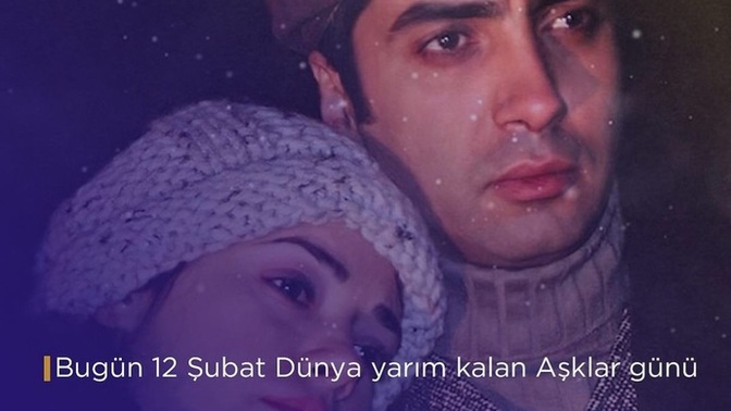 12  Şubat  dünya yarım kalan aşklar günüymüş, sizinde yarım kalan aşkınız var mı?