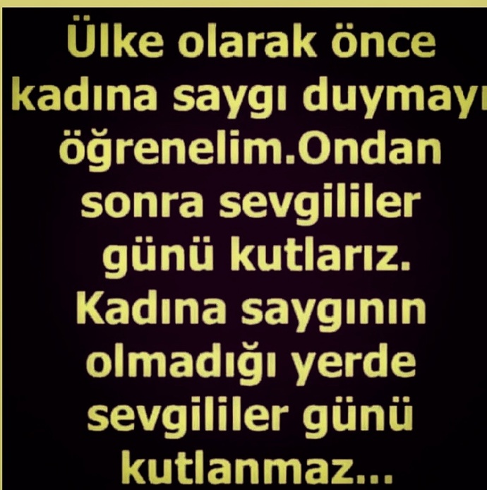 Kadınlarin öldürüldügü bir ülkede sevgililer günü kutlamak mantıklımı?