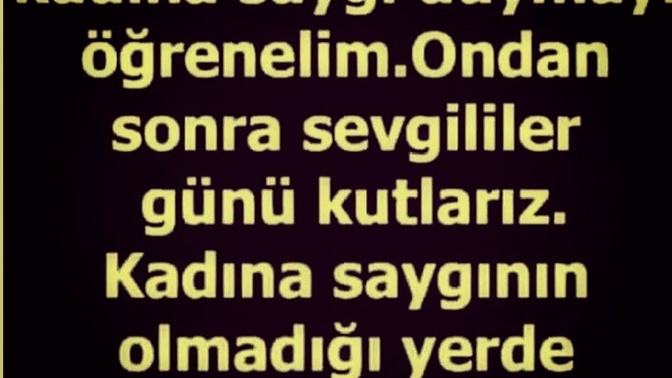 Kadınlarin öldürüldügü bir ülkede sevgililer günü kutlamak mantıklımı?
