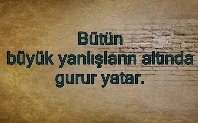 Bütün yanlışlıkların altında gurur mu yatar?