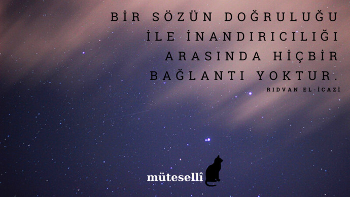 Bir sözün doğruluğu ile inandırıcılığı arasında bir bağlantı var mıdır?