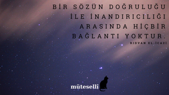 Bir sözün doğruluğu ile inandırıcılığı arasında bir bağlantı var mıdır?