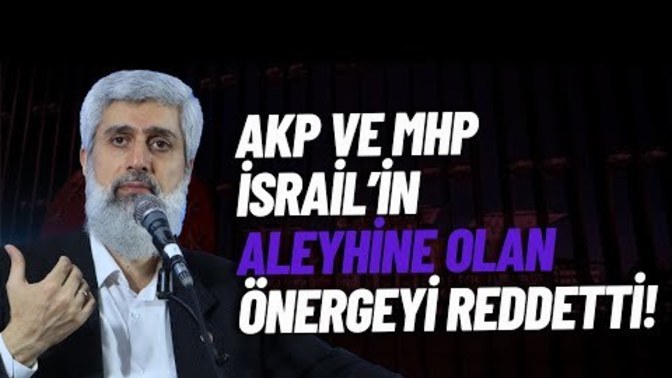 AKP ve MHP oyları ile İsrail'in yaptığı saldırdılara karşı Türkiye bir şeyler yapmalı önergesi reddedildi?