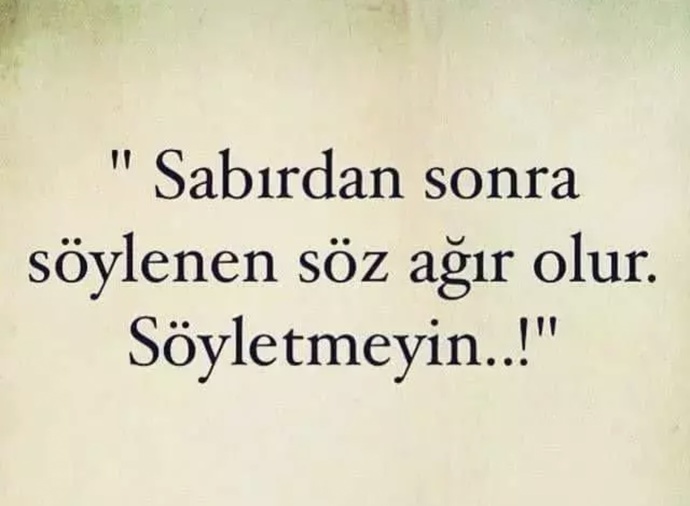 Sabrın sonu selametmidir yoksa , Sabırdan sonra söylenen söz ağır mı olur?