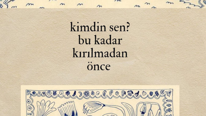 Hayat ve insanlar seni kırmadan , yormadan önce nasıl biriydin?
