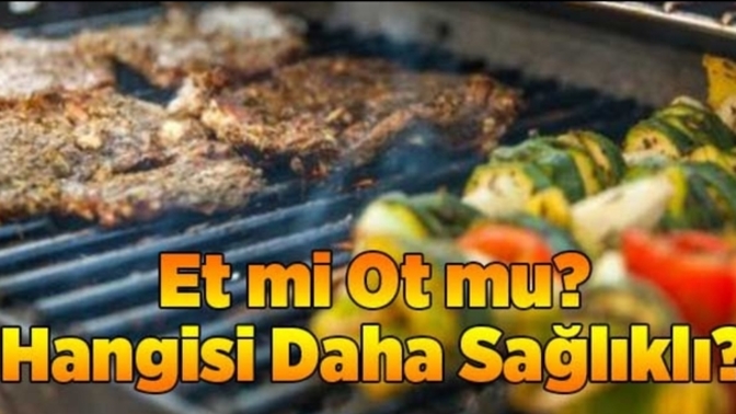 Et mi, ot mu? Hangisi daha sağlıklı?