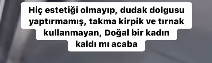 Hiç estetiği, dolgusu vs. olmayan kadınlar kaldı mı acaba?