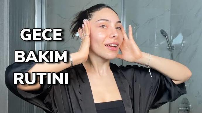 Gece bakım rutininiz nasıl?
