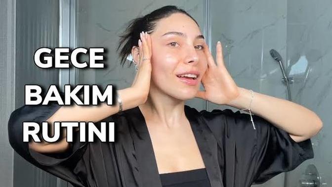 Gece bakım rutininiz nasıl?