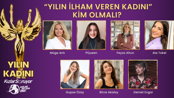 Kızlar Bir Adım Öne Projesi Özel Ödülü: 8 Mart  Dünya Kadınlar Günü'nde "Yılın İlham Veren Kadını" sence kim olmalı?