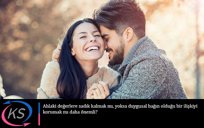 Ahlaki değerlere sadık kalmak mı, yoksa duygusal bağın olduğu bir ilişkiyi korumak mı daha önemli?