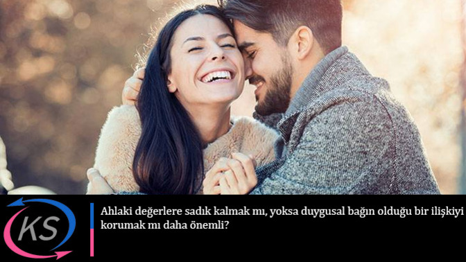 Ahlaki değerlere sadık kalmak mı, yoksa duygusal bağın olduğu bir ilişkiyi korumak mı daha önemli?
