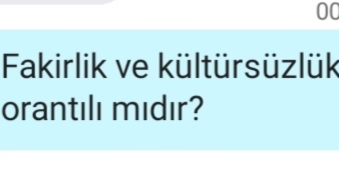 Fakirlik ve kültürsüzlük orantılı mıdır?