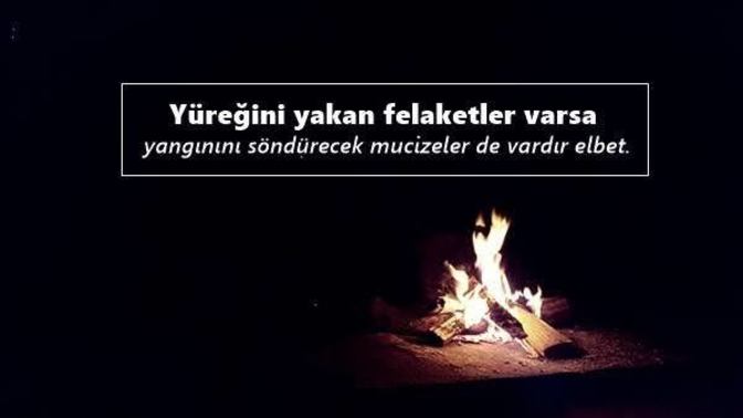 Kalbinizde tutuşup, bütün dünyayı saran o sonsuz ateşi hangi söz söndürür?