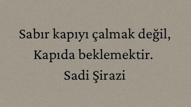 Sizce sabır kapıyı çalmak mıdır yoksa kapıda beklemek midir?