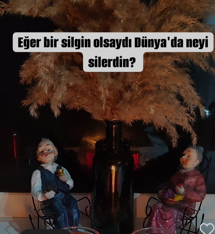 Bir silginiz olsa dünyadan neyi silmek isterdiniz?