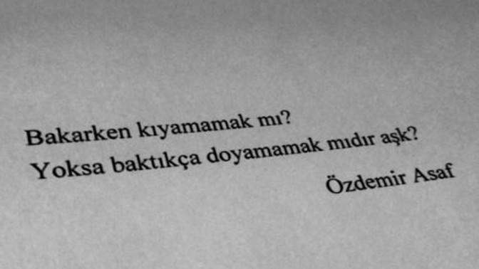 Bakarken kıyamamak mı? Yoksa baktıkça doyamamak mıdır aşk?