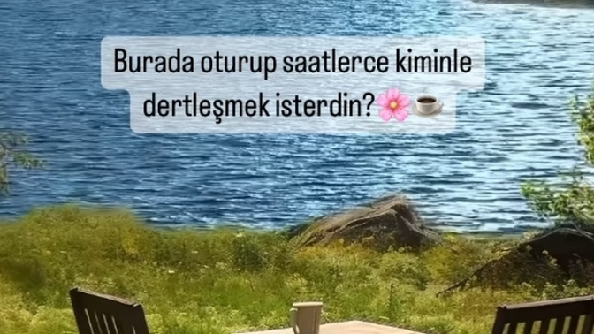 Burada oturup saatlerce kiminle dertleşmek istersin?