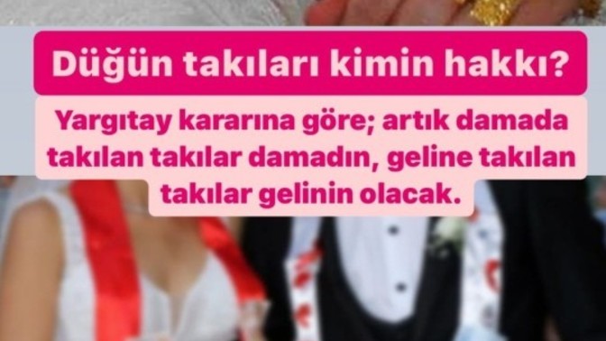Yargıtay'a göre artık düğünde geline takılan takılar gelinin, damada takılanlar damadın siz ne düşünüyorsunuz bu karara?