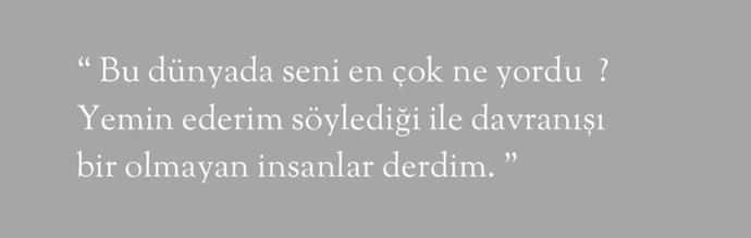 Seni en çok ne yordu?