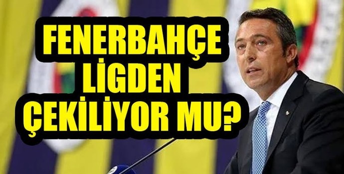 Fenerbahçe ligden çekiliriz resti blöf mü gerçek mi?