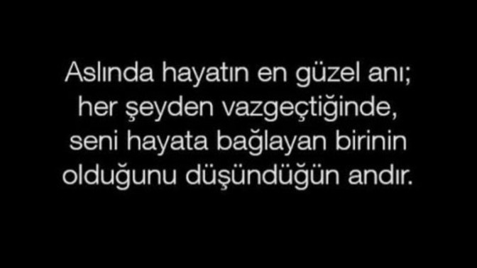 Sizi hayata bağlayan kişi ya da  sebeb ne?