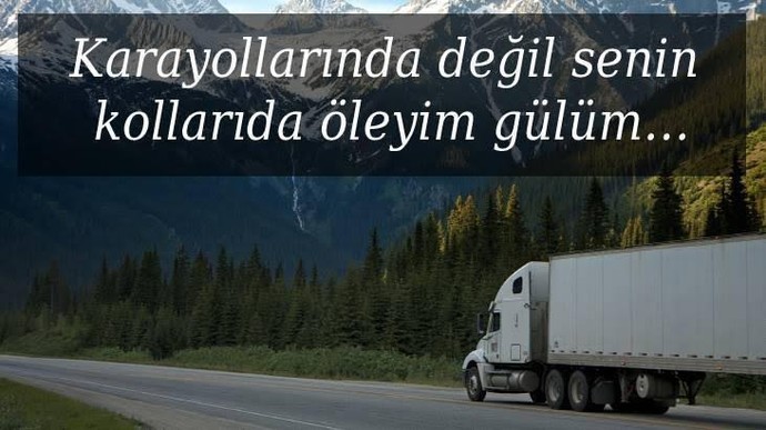 Aklınızda kalan kamyon arkası sözler var mı?