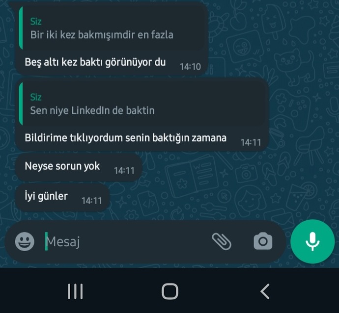 Eski sevgilim sabah yazmış neden beni takip ediyorsun demiş. LinkedIn ve getkontacta demiş.
