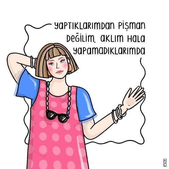 Bir daha olsa bir daha yaparım diyeceğiniz şeyler var mı?
