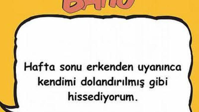 Tatil sabahları erken uyanınca ilk cümleniz ne olur?