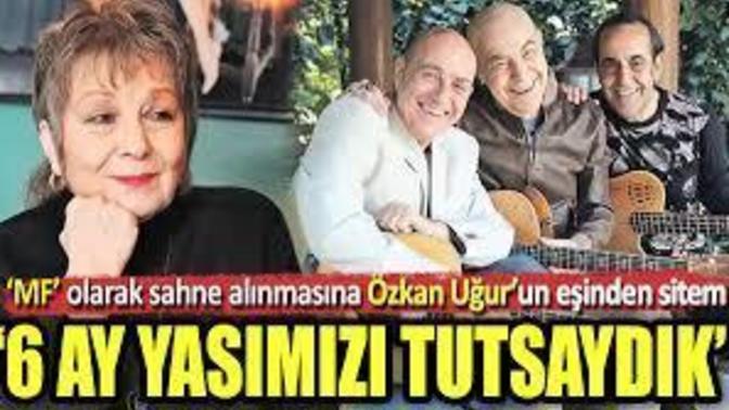 Özkan Uğur'un eşinden 'MF' olarak sahne alınmasına sitem '6 ay yasımızı tutsaydık' sizce haklımı?