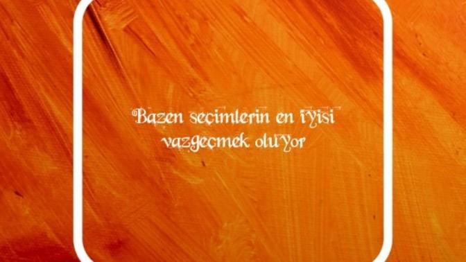 Vazgeçmek tercihlerinizin arasında var mı?