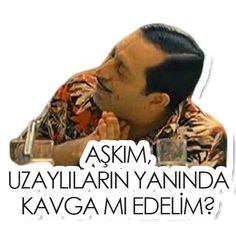 Uzaylıların yanında kavga mı edelim şimdi aşkım?
